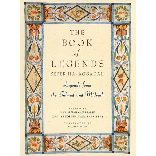 The Book of Legends/Sefer Ha-Aggadah: Legends from the Talmud and Midrash - Hardcover
