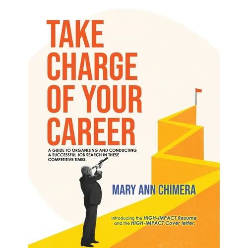 Take Charge of Your Career: A guide to organizing and conducting a successful job search in these competitive times - Paperback