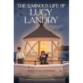 The Luminous Life of Lucy Landry - Hardcover