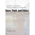 Race, Theft, and Ethics: Property Matters in African American Literature - Paperback