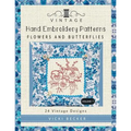 Vintage Hand Embroidery Patterns Flowers and Butterflies: 24 Authentic Vintage Designs - Paperback
