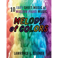 Melody of Colors: 10 Easy Sheet Music of Modern Piano Music - Paperback