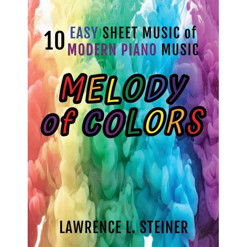 Melody of Colors: 10 Easy Sheet Music of Modern Piano Music - Paperback