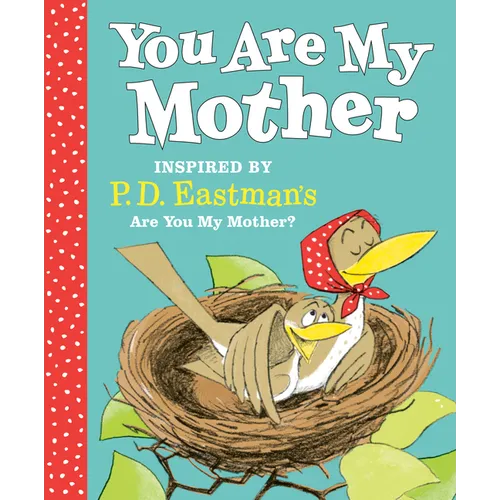 You Are My Mother: Inspired by P.D. Eastman's Are You My Mother? - Hardcover