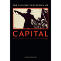 The Sublime Perversion of Capital: Marxist Theory and the Politics of History in Modern Japan - Paperback