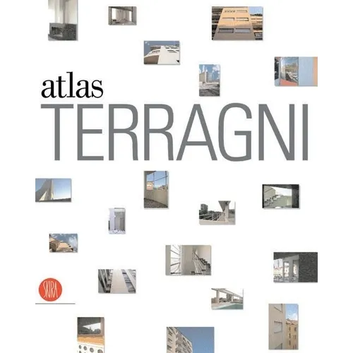 The Terragni Atlas: Built Architectures - Hardcover