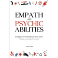 Empath and Psychic Abilities: The Ultimate Guide for Highly Sensitive People - Includes Guided Meditations to Awaken Third Eye, Develop Intuition, Tel - Paperback