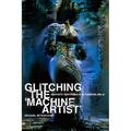 Glitching the 'Machine Artist' - Paperback