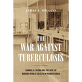 The War Against Tuberculosis - Hardcover
