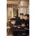 The Sea-Wolf: A Classic Tale of Power and Survival at Sea - Hardcover