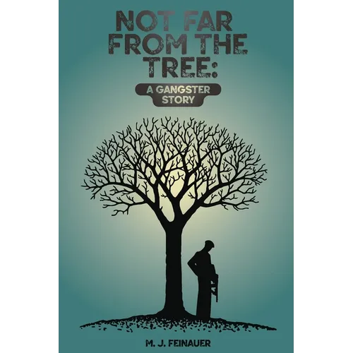Not Far from the Tree: A Gangster Story - Paperback