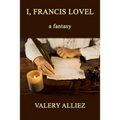 I, Francis Lovel - A Fantasy - Paperback