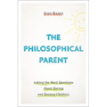 The Philosophical Parent: Asking the Hard Questions about Having and Raising Children - Paperback
