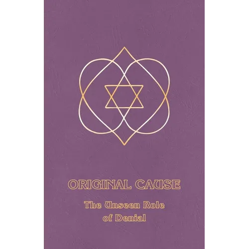 Original Cause I: The Unseen Role of Denial - Paperback