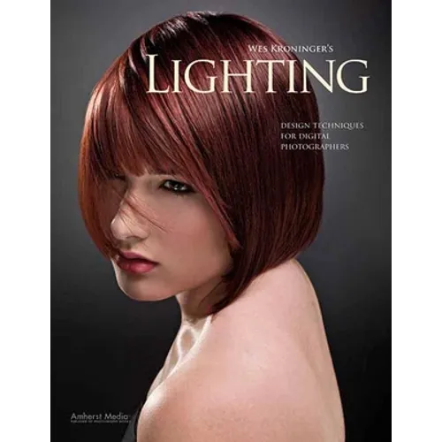Wes Kroninger's Lighting: Design Techniques for Digital Photographers - Paperback