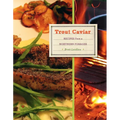Trout Caviar: Recipes from a Northern Forager - Hardcover