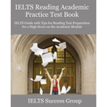 IELTS Reading Academic Practice Test Book: IELTS Guide with Tips for Reading Test Preparation for a High Score on the Academic Module - Paperback