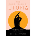 The Conception of Utopia: One Woman's Journey Into New Shamanism - Paperback