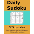 Daily Sudoku: 365 puzzles with detailed solutions: In easy, medium and hard difficulty - Paperback