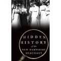 Hidden History of the New Hampshire Seacoast - Hardcover
