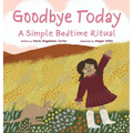 Goodbye Today: A Simple Bedtime Ritual - Hardcover