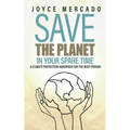 Save the Planet in Your Spare Time: A Climate Protection Handbook for the Busy Person - Paperback