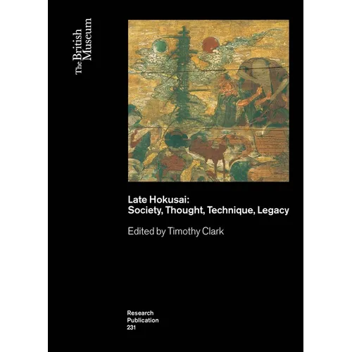 Late Hokusai: Society, Thought, Technique, Legacy - Paperback