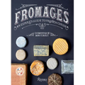 Fromages: An Expert's Guide to French Cheese - Hardcover