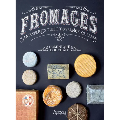 Fromages: An Expert's Guide to French Cheese - Hardcover
