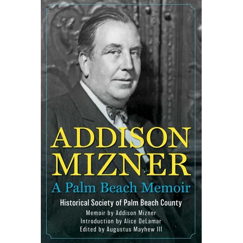 Addison Mizner: A Palm Beach Memoir - Hardcover