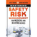 Mastering Safety Risk Management for Medical and In Vitro Devices - Paperback