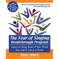 The Fear of Singing Breakthrough Program: Learn to Sing Even if You Think You Can't Carry a Tune! - Paperback