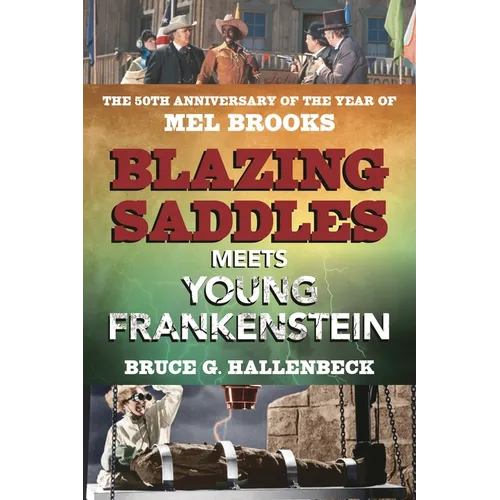 Blazing Saddles Meets Young Frankenstein: The 50th Anniversary of the Year of Mel Brooks - Paperback