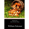 Mushrooms: How To Grow Them - Paperback
