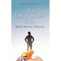 To Our Son Eric...: Who Hung Tough - Paperback