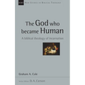 The God Who Became Human: A Biblical Theology of Incarnation Volume 30 - Paperback
