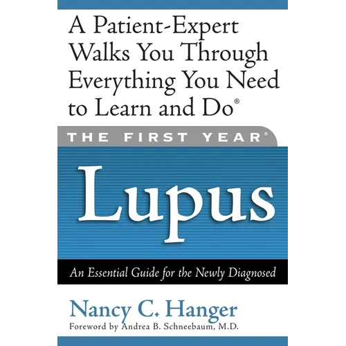 The First Year Lupus: An Essential Guide for the Newly Diagnosed - Paperback