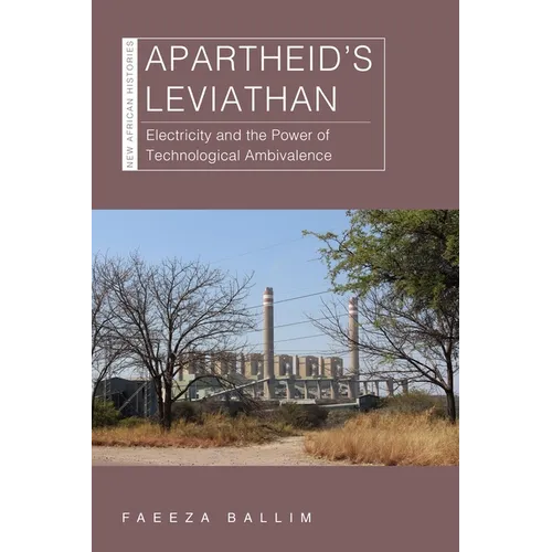 Apartheid's Leviathan: Electricity and the Power of Technological Ambivalence - Paperback