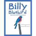 Billy Bluebird: Backyard Bird Adventure - Paperback
