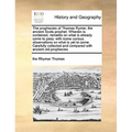 The Prophecies of Thomas Rymer, the Ancient Scots Prophet. Wherein Is Contained, Remarks on What Is Already Come to Pass: With Some Curious Observatio - Paperback