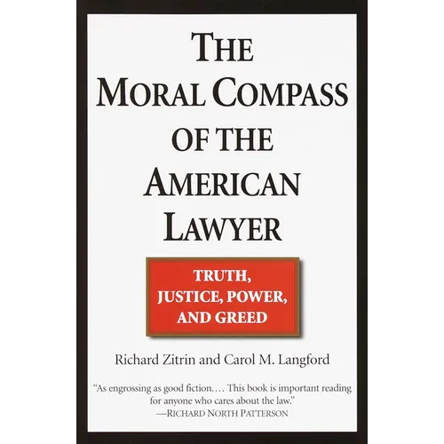 The Moral Compass of the American Lawyer: Truth, Justice, Power, and Greed - Paperback