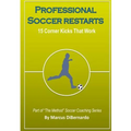 Professional Soccer Restarts: 15 Corner Kicks That Work - Paperback