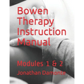 Bowen Therapy Instruction Manual: Modules 1 & 2 - Paperback