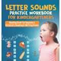 Letter Sounds Practice Workbook for Kindergarteners - Reading Book for Beginners Children's Reading & Writing Books - Hardcover