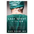 Last Night in the OR: A Transplant Surgeon's Odyssey - Paperback