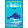 Idling Intuitions: Poems - Paperback