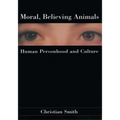 Moral, Believing Animals: Human Personhood and Culture - Paperback