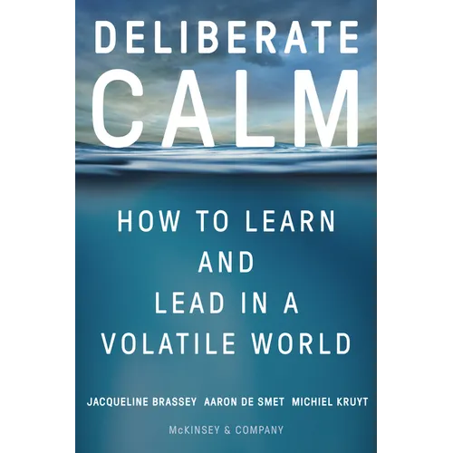 Deliberate Calm: How to Learn and Lead in a Volatile World - Hardcover