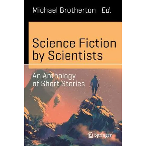 Science Fiction by Scientists: An Anthology of Short Stories - Paperback