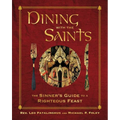 Dining with the Saints: The Sinner's Guide to a Righteous Feast - Hardcover